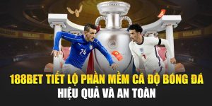 188Bet Tiết Lộ Phần Mềm Cá Độ Bóng Đá Hiệu Quả Và An Toàn 5 188Bet Tiết Lộ Phần Mềm Cá Độ Bóng Đá Hiệu Quả Và An Toàn