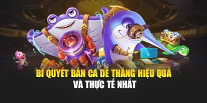 Bí Quyết Bắn Cá Dễ Thắng Hiệu Quả Và Thực Tế Nhất 6 Bí Quyết Bắn Cá Dễ Thắng Hiệu Quả Và Thực Tế Nhất