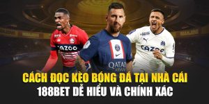 Cách Đọc Kèo Bóng Đá Tại Nhà Cái 188Bet Dễ Hiểu Và Chính Xác 1 Cách Đọc Kèo Bóng Đá Tại Nhà Cái 188Bet Dễ Hiểu Và Chính Xác
