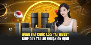 Hoàn Trả Cược 1,5% Tại 188BET Giúp Duy Trì Lợi Nhuận Ổn Định 6 Hoàn Trả Cược 1,5% Tại 188BET Giúp Duy Trì Lợi Nhuận Ổn Định