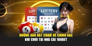 Hướng Dẫn Bắt Chạm Đề Chính Xác Khi Chơi Tại Nhà Cái 188Bet 10 Hướng Dẫn Bắt Chạm Đề Chính Xác Khi Chơi Tại Nhà Cái 188Bet
