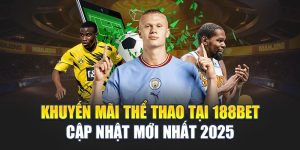 Khuyến Mãi Thể Thao Tại 188BET Cập Nhật Mới Nhất 2025 1 Khuyến Mãi Thể Thao Tại 188BET Cập Nhật Mới Nhất 2025