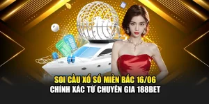 Soi Cầu Xổ Số Miền Bắc 16/06 Chính Xác Từ Chuyên Gia 188Bet 4 Soi Cầu Xổ Số Miền Bắc 16/06 Chính Xác Từ Chuyên Gia 188Bet