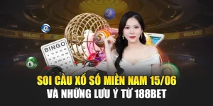 Soi Cầu Xổ Số Miền Nam 15/06 Và Những Lưu Ý Từ 188Bet 5 Soi Cầu Xổ Số Miền Nam 15/06 Và Những Lưu Ý Từ 188Bet