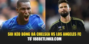 Soi Kèo Bóng Đá Chelsea Vs Los Angeles FC Từ bovweb35.in.net 6 Soi Kèo Bóng Đá Chelsea Vs Los Angeles FC Từ bovweb35.in.net