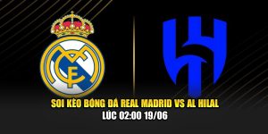 Soi Kèo Bóng Đá Real Madrid Vs Al Hilal Lúc 02:00 19/06 2 Soi Kèo Bóng Đá Real Madrid Vs Al Hilal Lúc 02:00 19/06
