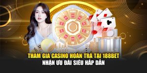 Tham Gia Casino Hoàn Trả Tại 188bet Nhận Ưu Đãi Siêu Hấp Dẫn 9 Tham Gia Casino Hoàn Trả Tại 188bet Nhận Ưu Đãi Siêu Hấp Dẫn
