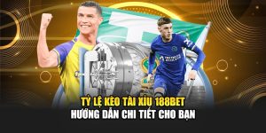 Tỷ Lệ Kèo Tài Xỉu 188Bet Hướng Dẫn Chi Tiết Cho Bạn 6 Tỷ Lệ Kèo Tài Xỉu 188Bet Hướng Dẫn Chi Tiết Cho Bạn
